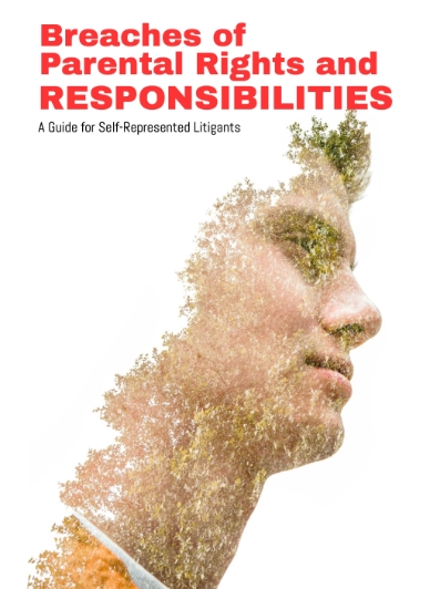 Breaches of Parental Rights and Responsibilities - A Guide for Self-Represented Litigants